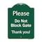 Signmission Please Do Not Block Gate Heavy-Gauge Aluminum Architectural Sign, 24" x 18", GW-1824-9792 A-DES-GW-1824-9792 - alternate 1